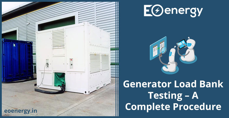 Generator Load Bank Testing – A Complete Procedure