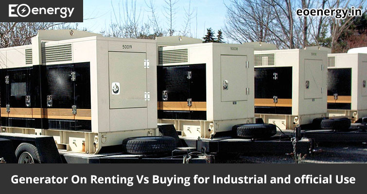 Generator On Renting Vs Buying for Industrial and official Use