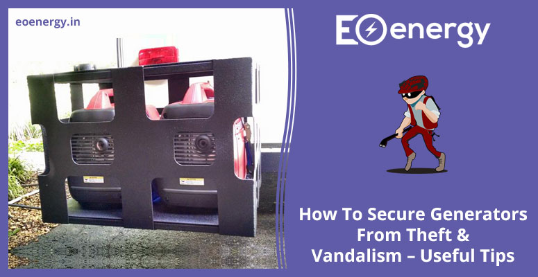 How To Secure Generators From Theft & Vandalism – Useful Tips