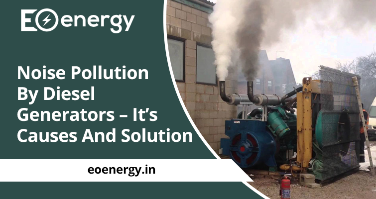 Noise Pollution By Diesel Generators – It’s Causes And Solution